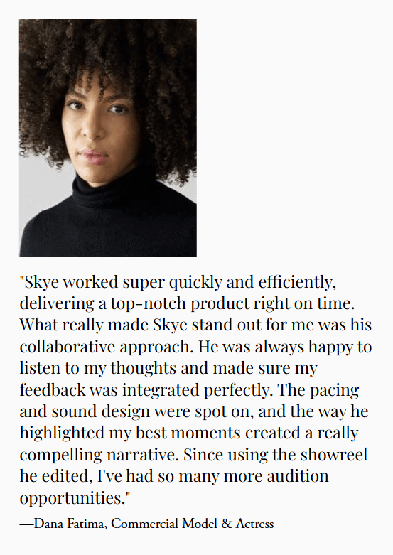 Testimonial from Dana Fatima, Commercial Model and Actress, praising collaborative showreel editing